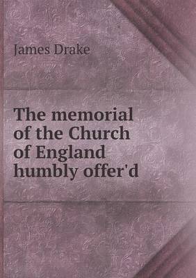 Book cover for The memorial of the Church of England humbly offer'd