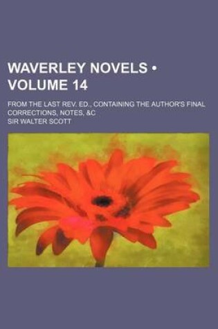 Cover of Waverley Novels (Volume 14); From the Last REV. Ed., Containing the Author's Final Corrections, Notes, &C