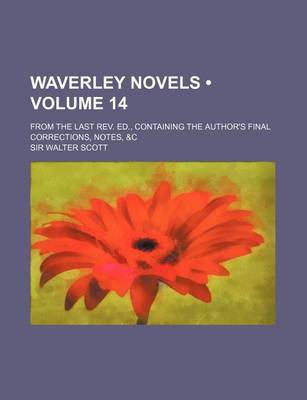 Book cover for Waverley Novels (Volume 14); From the Last REV. Ed., Containing the Author's Final Corrections, Notes, &C