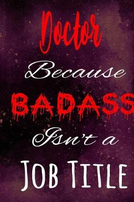 Book cover for Doctor Because Badass Isn't a Job Title