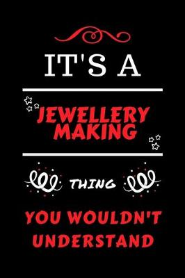 Book cover for It's A Jewellery Making Thing You Wouldn't Understand