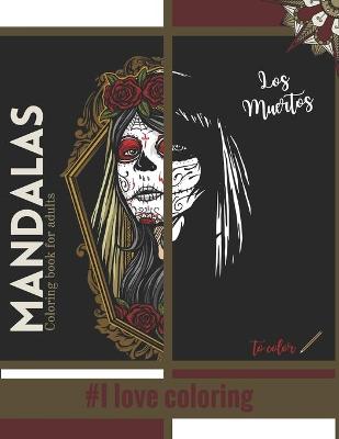 Book cover for Mandalas Los Muertos coloring book for adults #I love coloring