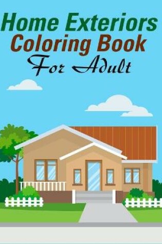 Cover of Home Exteriors Coloring Book For Adults