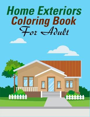 Book cover for Home Exteriors Coloring Book For Adults