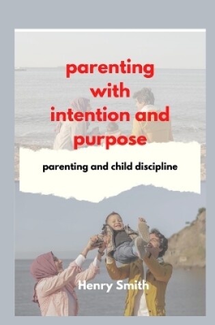 Cover of parenting with intention and purpose