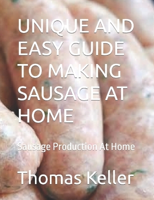 Book cover for Unique and Easy Guide to Making Sausage at Home