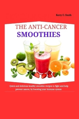 Cover of The Anti-Cancer Smoothies