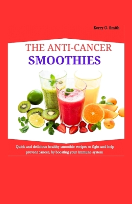 Book cover for The Anti-Cancer Smoothies