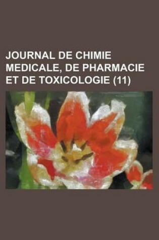 Cover of Journal de Chimie Medicale, de Pharmacie Et de Toxicologie (11)