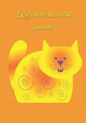 Book cover for Katzenleckerlies Selbst Gemacht