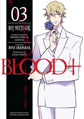 Book cover for Blood+ Volume 3: Boy Meets Girl