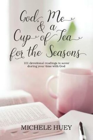 Cover of God, Me & a Cup of Tea for the Seasons