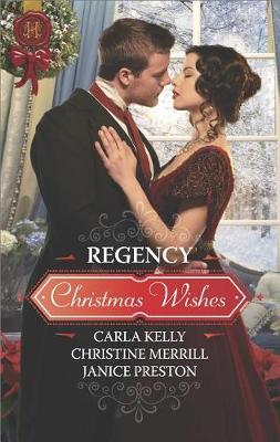 Regency Christmas Wishes by Carla Kelly, Christine Merrill, Janice Preston