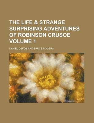 Book cover for The Life & Strange Surprising Adventures of Robinson Crusoe Volume 1