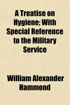 Book cover for A Treatise on Hygiene; With Special Reference to the Military Service