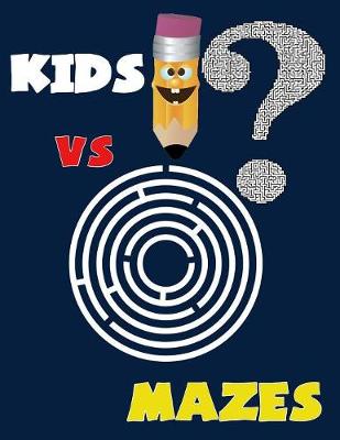 Book cover for Kids VS Mazes ( Kids Activity Game Book for 5-10 )