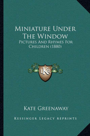Cover of Miniature Under the Window Miniature Under the Window