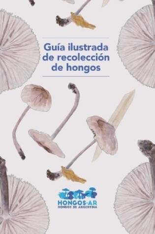 Cover of Guía ilustrada de recolección de hongos