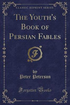 Book cover for The Youth's Book of Persian Fables (Classic Reprint)