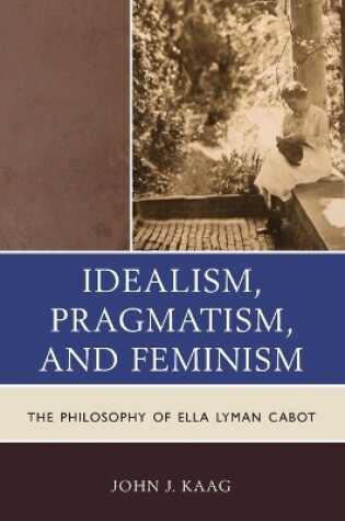 Cover of Idealism, Pragmatism, and Feminism