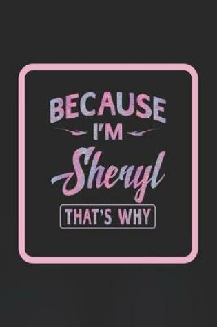 Cover of Because I'm Sheryl That's Why