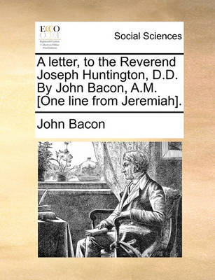 Book cover for A Letter, to the Reverend Joseph Huntington, D.D. by John Bacon, A.M. [One Line from Jeremiah].