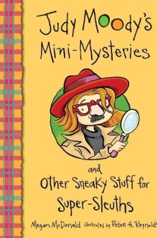 Cover of Judy Moodys Mini Mysteries and Other Sneaky Stuff for Super Sleuths