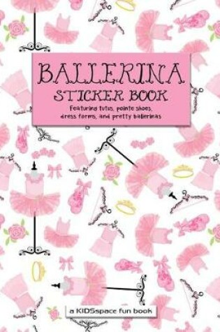 Cover of Ballerina Sticker Book (A KIDSspace Fun Book)