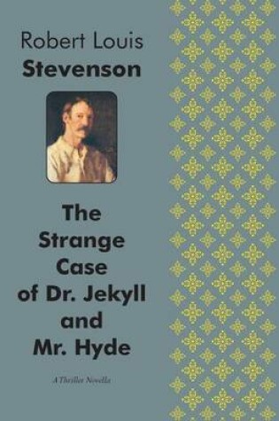 Cover of The Strange Case of Dr. Jekyll and Mr. Hyde A Thriller Novella