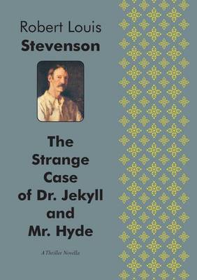 Book cover for The Strange Case of Dr. Jekyll and Mr. Hyde A Thriller Novella