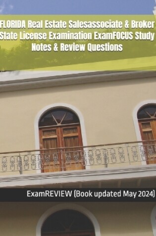 Cover of FLORIDA Real Estate Salesassociate & Broker State License Examination ExamFOCUS Study Notes & Review Questions