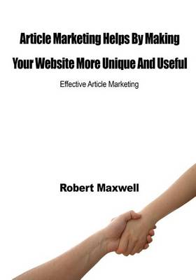 Book cover for Article Marketing Helps by Making Your Website More Unique and Useful