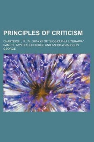 Cover of Principles of Criticism; Chapters I., III., IV., XIV-XXII of Biographia Literaria