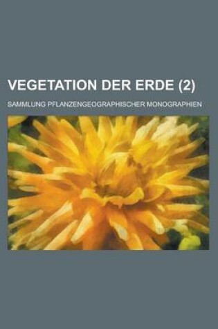 Cover of Vegetation Der Erde; Sammlung Pflanzengeographischer Monographien (2 )