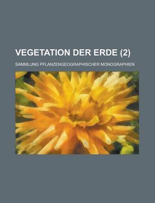 Book cover for Vegetation Der Erde; Sammlung Pflanzengeographischer Monographien (2 )