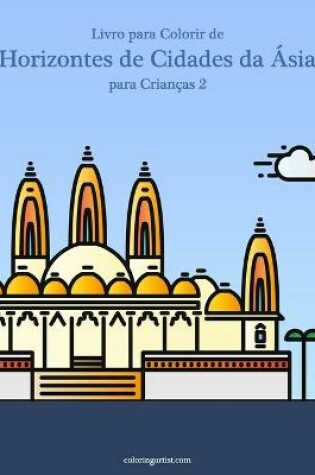 Cover of Livro para Colorir de Horizontes de Cidades da Asia para Criancas 2
