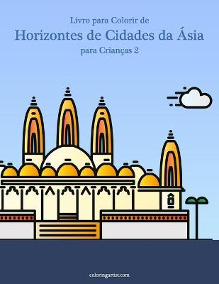 Book cover for Livro para Colorir de Horizontes de Cidades da Asia para Criancas 2
