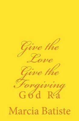 Book cover for Give the Love Give the Forgiving