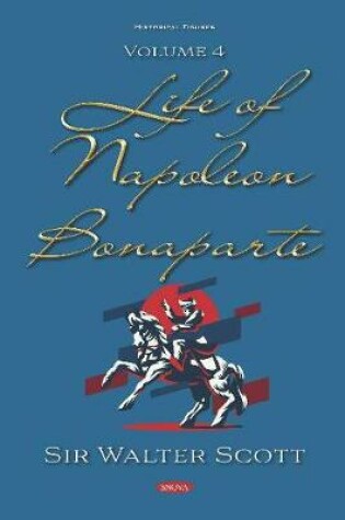 Cover of Life of Napoleon Bonaparte. Volume IV