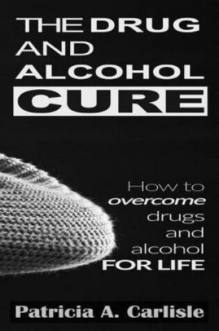 Cover of The drug and alcohol cure