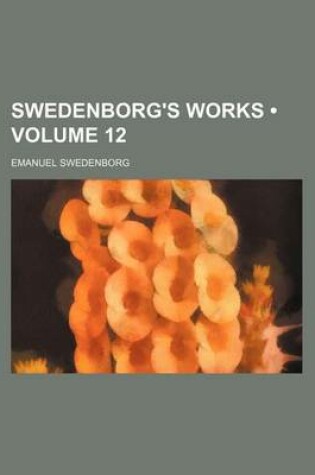 Cover of Swedenborg's Works (Volume 12)