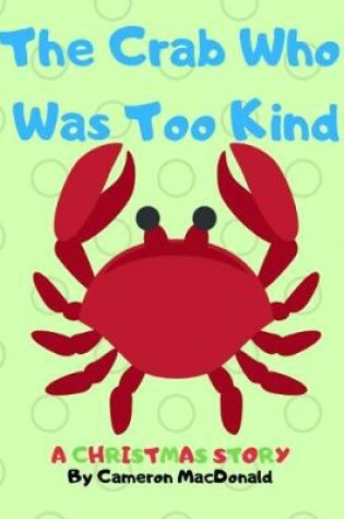 Cover of The Crab Who Was Too Kind