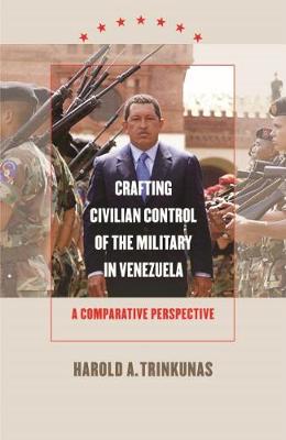 Book cover for Crafting Civilian Control of the Military in Venezuela