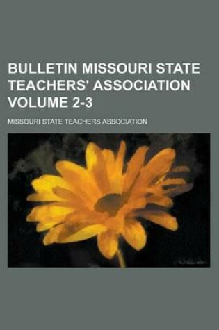 Cover of Bulletin Missouri State Teachers' Association Volume 2-3