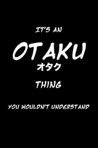 Cover of It's an Otaku Thing You Wouldn't Understand