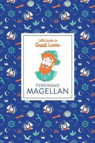 Cover of Little Guides to Great Lives: Ferdinand Magellan