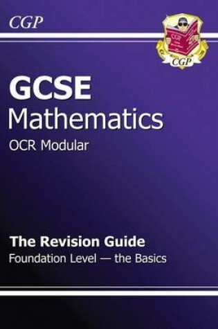 Cover of GCSE Maths OCR A (Modular) Revision Guide - Foundation The Basics