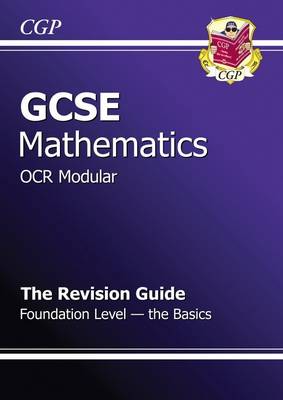 Book cover for GCSE Maths OCR A (Modular) Revision Guide - Foundation The Basics