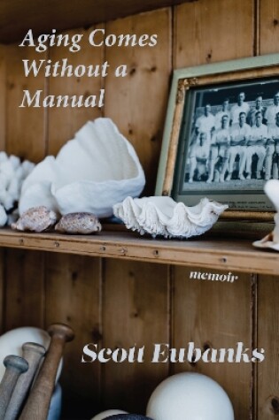 Cover of Aging Comes Without a Manual