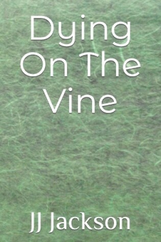 Cover of Dying On The Vine